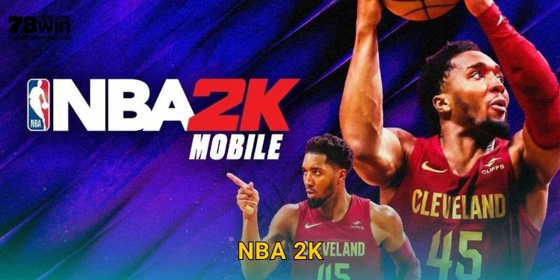 NBA 2K 78win bg – Bóng Rổ Ảo Đẳng Cấp Thật