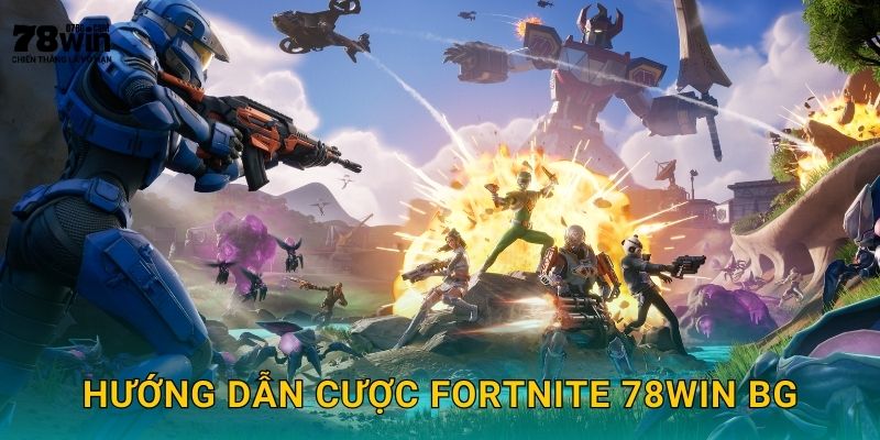 Hướng dẫn cược Fortnite 78win bg