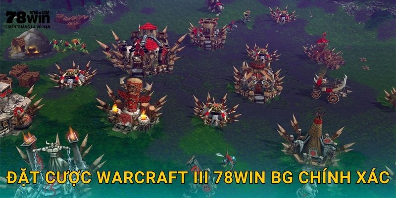 Đặt cược Warcraft III 78win bg chính xác