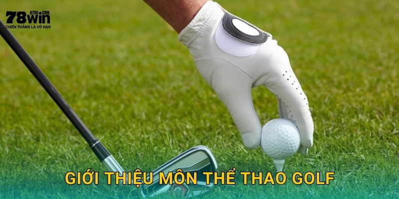 Giới thiệu môn thể thao golf