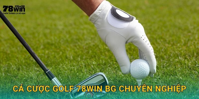 Cá cược golf 78win bg chuyên nghiệp