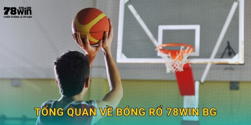 Tổng quan về bóng rổ 78win bg