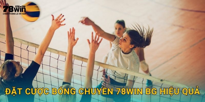 Đặt cược bóng chuyền 78win bg hiệu quả