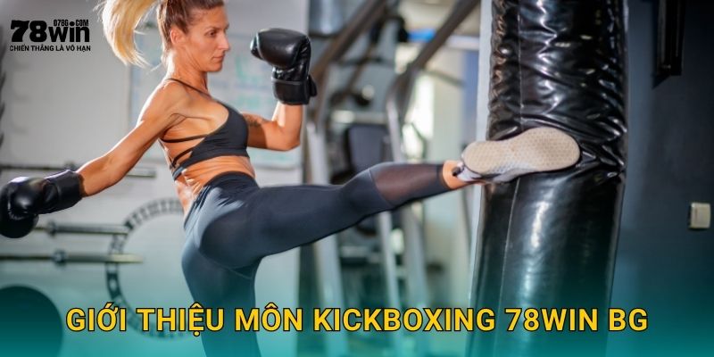 Giới thiệu môn kickboxing 78win bg