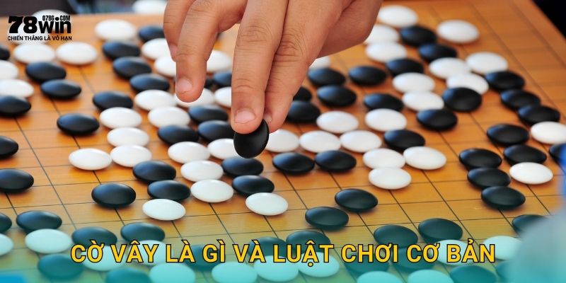 Cờ vây là gì và luật chơi cơ bản