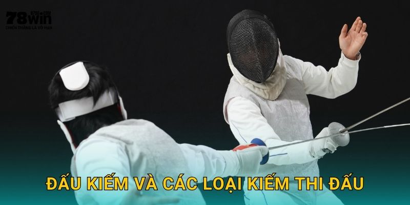 Đấu kiếm và các loại kiếm thi đấu
