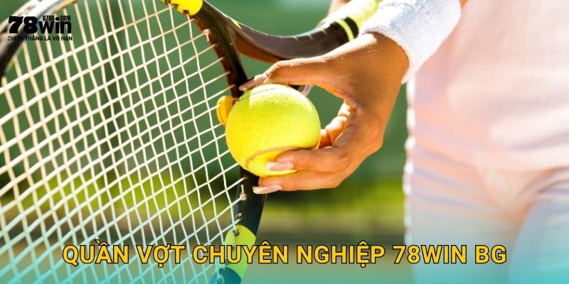 Quần vợt chuyên nghiệp 78win bg